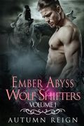 Ember Abyss Wolf Shifters: Volume 1: Paranormal Shifter Romance (en Inglés)