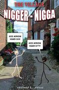 The Village of Nigger-Nigga: A Trilogy on Race and Power (en Inglés)