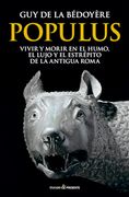 Populus: Vivir y Morir en el Humo, el Lujo y el Estrépito de la Antigua Roma (in Spanish)
