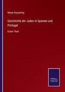 Geschichte der Juden in Spanien und Portugal: Erster Theil (en Alemán)
