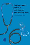 Healthcare Rights on Trial in Latin America: A Comparative Studyc de Rodolfo Gutiã©Rrez Silva(Ediciones Universidad Cooperativa de Colombia)