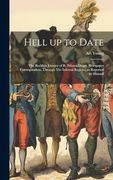 Hell up to Date: The Reckless Journey of r. Palasco Drant, Newspaper Correspondent, Through the Infernal Regions, as Reported by Himself (en Inglés)
