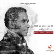 Tras las huellas de Manuel Zapata Olivella. Vol. 1 y 2
