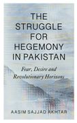 The Struggle for Hegemony in Pakistan: Fear, Desire and Revolutionary Horizons 