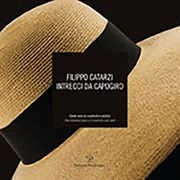 Filippo Catarzi. Intrecci Da Capogiro: Cento Anni Di Creativita E Abilita / One Hundred Years of Creativity and Skill (en Inglés)