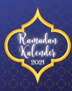 Ramadan Kalender 2021: Ramadan Buch mit Gebets-Checkliste - Tages-Planer - Menü-Planer und mehr (en Alemán)