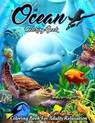 Ocean Coloring Book: An Adult Coloring Book Featuring Relaxing Ocean Scenes, Cute Tropical Fish, Creatures and Underwater Scenes (Coloring (en Inglés)