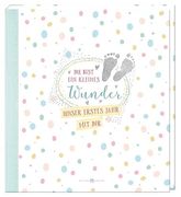 Du Bist ein Kleines Wunder: Unser Erstes Jahr mit dir (en Alemán)