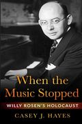 When the Music Stopped: Willy Rosen's Holocaust (en Inglés)