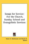 songs for service: for the church, sunday school and evangelistic services (en Inglés)