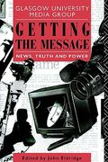 getting the message: news, truth, and power (en Inglés)