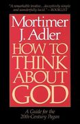How to Think About God: A Guide for the 20Th-Century Pagan (en Inglés)