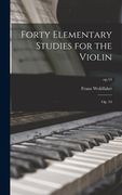 Forty Elementary Studies for the Violin: Op. 54; op.54 (en Inglés)