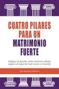 Cuatro pilares para un matrimonio fuerte