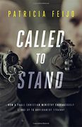 Called to Stand: How a Small Christian Ministry Courageously Stood Up to Government Tyranny