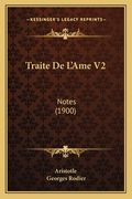 Traite De L'Ame V2: Notes (1900)