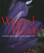 Winged Beauty: The Butterfly Jewellery Art of Wallace Chan (en Inglés)