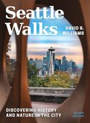 Seattle Walks: Discovering History and Nature in the City (en Inglés)