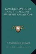 masonic symbolism and the ancient mysteries are all one (en Inglés)