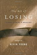 the art of losing: poems of grief and healing (en Inglés)