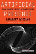 Artificial Presence: Philosophical Studies in Image Theory (Cultural Memory in the Present) (en Inglés)