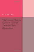 The Rational Quartic Curve in Space of Three and Four Dimensions: Being an Introduction to Rational Curves (Cambridge Tracts in Mathematics)