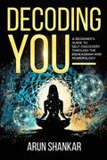 Decoding You: A beginner's guide to self-discovery through the Enneagram and Numerology (en Inglés)