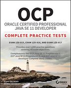 Ocp Oracle Certified Professional Java se 11 Developer Complete Practice Tests: Exam 1Z0-815 and Exam 1Z0-816 (en Inglés)