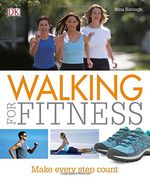 Walking for Fitness: Make Every Step Count (en Inglés)