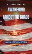 Awakening Amidst the Chaos: Unveiling the Economic Deception (en Inglés)