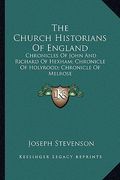 the church historians of england: chronicles of john and richard of hexham; chronicle of holyrood; chronicle of melrose