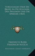 Vorlesungen Uber Die Briefe An Die Kolosser, Den Philemon Und Die Ephesier (1865) (en Alemán)
