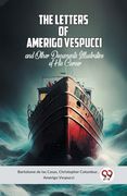 The Letters Of Amerigo Vespucci And Other Documents Illustrative Of His Career (en Inglés)
