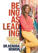Being as Leading: Your Roadmap To Shaping Culture Through Life's Disruptions (en Inglés)