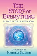 The Story of Everything: As told in The Urantia Book (en Inglés)