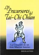 Los Precursores del Tai-Chai Chüan, la Creación de un Arte Marcial Interno - Douglas Wile - Ediciones Tao