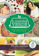 A Cozinha Verde Alimentação e Estilo de Vida Naturalmente Vegetais (in Portuguese)