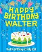 Happy Birthday Walter - The Big Birthday Activity Book: Personalized Children's Activity Book (en Inglés)