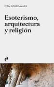 Esoterismo, Arquitectura y Religion
