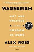 Wagnerism: Art and Politics in the Shadow of Music (en Inglés)