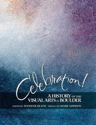 Celebration! A History of the Visual Arts in Boulder (en Inglés)