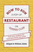 How to run a Pop-Up Restaurant or Supper Club: Turn Your Passion for Food and Drink Into Profit (en Inglés)