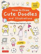 How to Draw Cute Doodles and Illustrations: A Step-By-Step Beginner'S Guide [With Over 1000 Illustrations] (en Inglés)