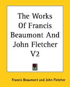 the works of francis beaumont and john fletcher v2 (en Inglés)