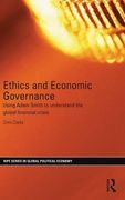 Ethics and Economic Governance: Using Adam Smith to understand the global financial crisis (RIPE Series in Global Political Economy)