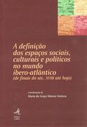 A Definição dos Espaços Sociais, Culturais e Políticos no Mundo Ibero-Atlântico