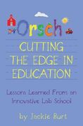 Orsch...Cutting the Edge in Education: Lessons Learned from an Innovative Lab School (en Inglés)