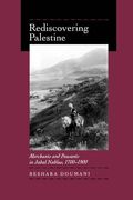 Rediscovering Palestine: Merchants and Peasants in Jabal Nablus, 1700-1900 (en Inglés)