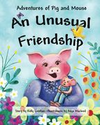 Adventures of pig and Mouse: An Unusual Friendship (en Inglés)