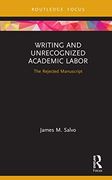 Writing and Unrecognized Academic Labor: The Rejected Manuscript (Developing Traditions in Quali) 